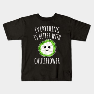 Everything Is Better With Cauliflower Kids T-Shirt